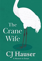 The Crane Wife (C.J. Hauser)