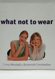 What Not to Wear (Trinny Woodall)