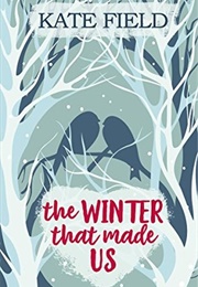 The Winter That Made Us (Kate Field)