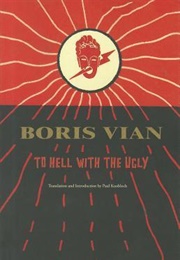 To Hell With the Ugly (Boris Vian)