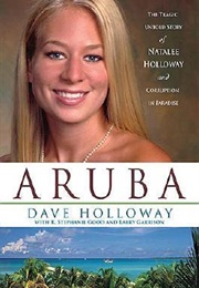 Aruba: The Tragic Untold Story of Natalee Holloway and Corruption in Paradise (Dave Holloway)
