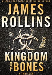 Kingdom of Bones: A Thriller (Sigma Force Novels Book 16) (James Rollin)