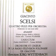 Giacinto Scelsi - Quatro Pezzi Per Orchestra - Anahit - Uaxuctum