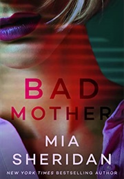 Bad Mother (Mia Sheridan)