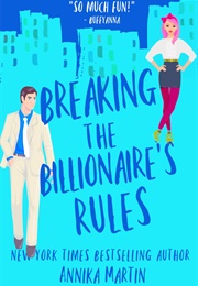 Breaking the Billionaires Rules (Annika Martin)