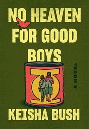 No Heaven for Good Boys (Keisha Bush)