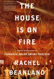 The House Is on Fire (Rachel Beanland)
