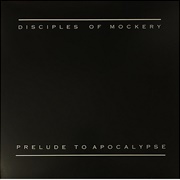 Disciples of Mockery - Prelude to Apocalypse