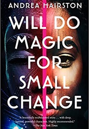 Will Do Magic for Small Change (Andrea Hairston)