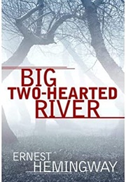 Big Two-Hearted River (Ernest Hemingway)