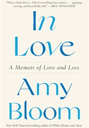 In Love: A Memoir of Love and Loss (Amy Bloom)