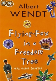Flying Fox in a Freedom Tree (Albert Wendt)