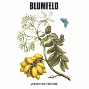 Blumfeld, Verbotene Früchte
