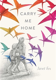 Carry Me Home (Janet Fox)