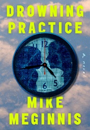 Drowning Practice (Mike Meginnis)