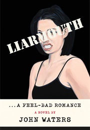 Liarmouth: A Feel-Bad Romance (John Waters)