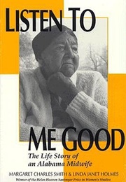 Listen to Me Good: The Story of an Alabama Midwife (Margaret Charles Smith, Linda Janet Holmes)