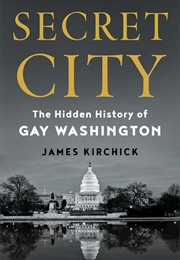 Secret City: The Hidden History of Gay Washington (James Kirchick)