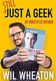 Still Just a Geek (Will Wheaton)