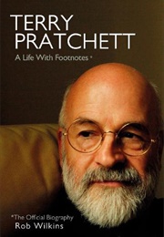 Terry Pratchett: A Life With Footnotes (Rob Wilkins)