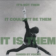 Guided by Voices-It&#39;s Not Them. It Couldn&#39;t Be Them. It Is Them!