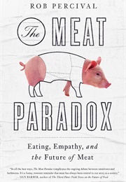 The Meat Paradox: Eating, Empathy, and the Future of Meat (Rob Percival)