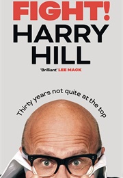 Fight!: Thirty Years Not Quite at the Top (Harry Hill)