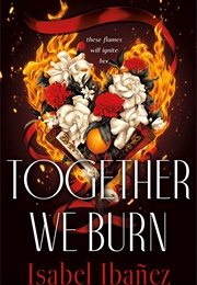 Together We Burn (Isabel Ibanez)
