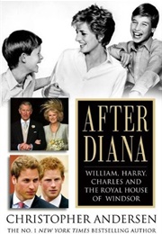 After Diana: William, Harry, Charles, and the Royal House of Windsor (Christopher Andersen)