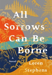 All Sorrows Can Be Borne (Loren Stephens)