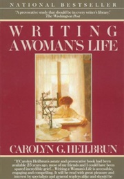 Writing a Woman&#39;s Life (Carolyn G. Heilbrun)