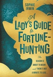 The Lady&#39;s Guide to Fortune-Hunting (Sophie Irwin)