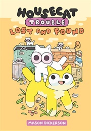 Housecat Trouble: Lost and Found (Mason Dickerson)