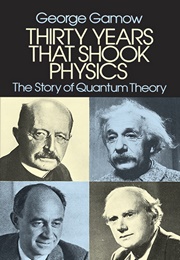 Thirty Years That Shook Physics (George Gamow)