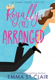 Royally Rearranged (Emma St. Clair)