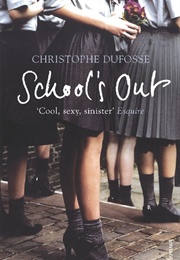 School&#39;s Out (Christopher Dufosse)