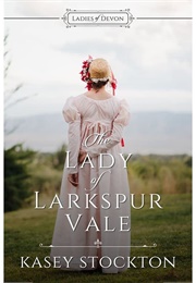 The Lady of Larkspur Vale (Kasey Stockton)