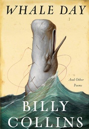 Whale Day: And Other Poems (Collins, Billy)