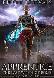 Apprentice: The Last Witch of Rome (Rhett Gervais)