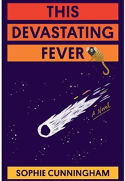 This Devastating Fever (Sophie Cunningham)