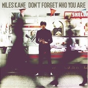 Don&#39;t Forget Who You Are - Miles Kane