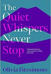 The Quiet Whispers Never Stop (Olivia Fitzsimons)