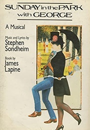 Sunday in the Park With George (Stephen Sondheim and James Lapine)