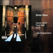 Drive Slow - Kanye West Feat. Paul Wall &amp; GLC