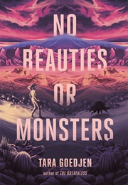 No Beauties or Monsters (Tara Goedjen)