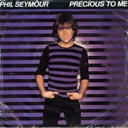 Precious to Me - Phil Seymour