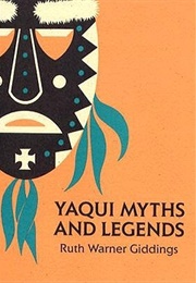 Yaqui Myths and Legends (Ruth Warner Giddings)