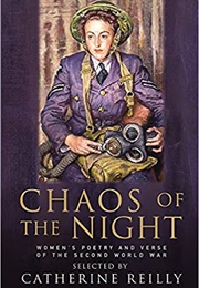 Chaos of the Night: Women&#39;s Poetry and Verse From the Second World War (Catherin Reilly)
