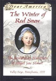 The Winter of Red Snow: The Revolutionary War Diary of Abigail Jane Stewart (Kristiana Gregory)