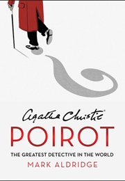 Agatha Christie&#39;s Poirot: The Greatest Detective in the World (Mark Aldridge)